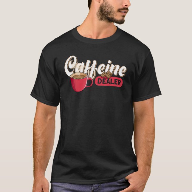 Caffeine Dealer Barista T-Shirt (Vorderseite)