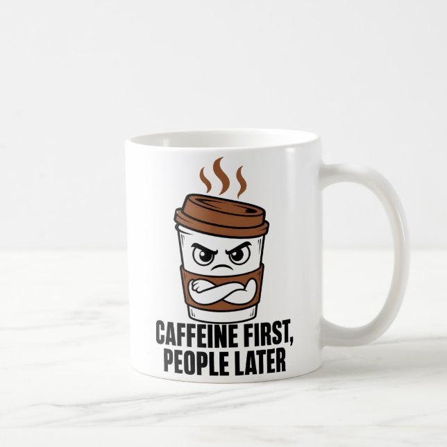 Caffeine First People Later Funny Coffee Mug Kaffeetasse (Rechts)