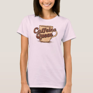 Caffeine Queen T-Shirt