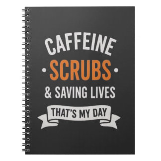 Caffeine Scrubs Saving Lives Nurse Quote Notizblock