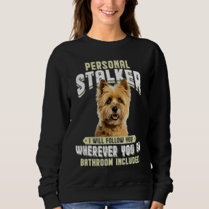 Cairn Terrier Persönlicher Stalker Ich werde dir f Sweatshirt