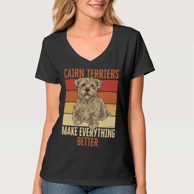 Cairn Terriers Make Everything Better T-Shirt (Vorderseite)