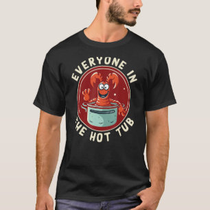 Cajun Crawfish Boil Party Jeder in der Hot Tub T-Shirt