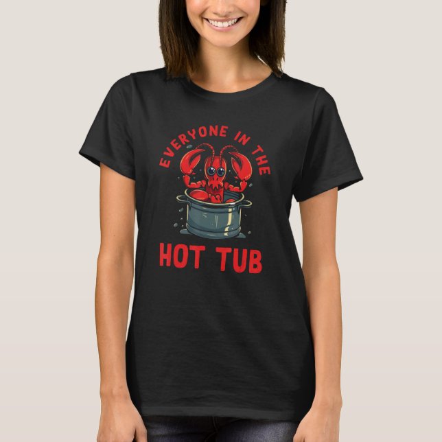 Cajun Crawfish Boil Party Jeder in der Hot Tub T-Shirt (Vorderseite)