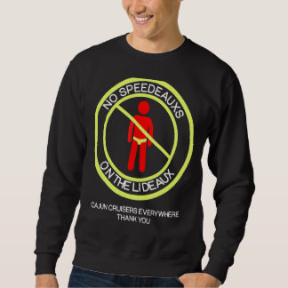 Cajun Cruising no Speedeauxs on the Lideaux Men Wo Sweatshirt