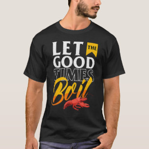 Cajun-Krebs-Kochparty Lasst die guten Zeiten koche T-Shirt