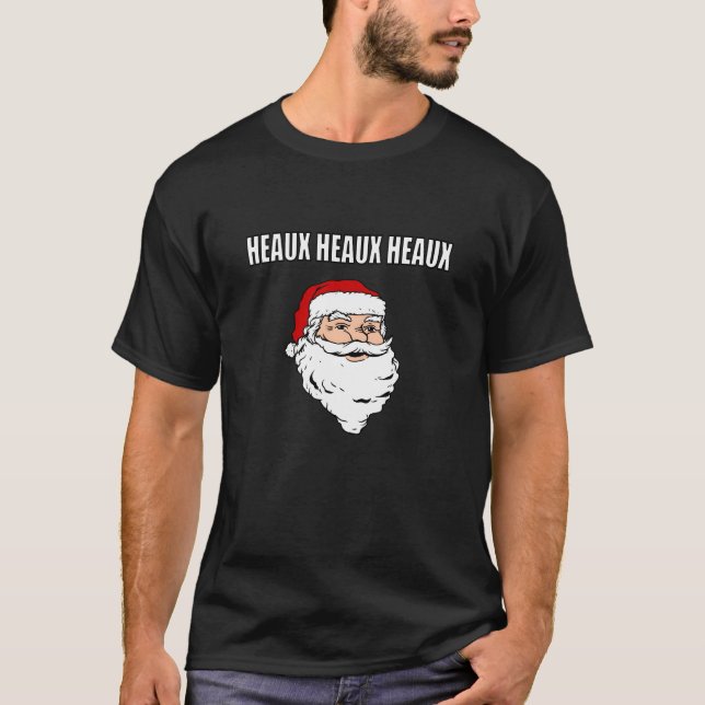 Cajun Santa Heaux Heaux Heaux T-Shirt (Vorderseite)