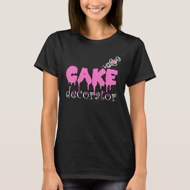 Cake Dealer Baking Cake Decorator T-Shirt (Vorderseite)