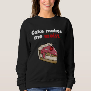 Cake macht mich feucht mit Cherry Cake Art Sweatshirt
