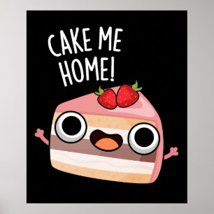 Cake Me Zuhause Funny Food Pub Dark BG Poster