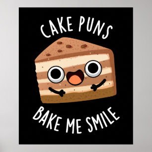 Cake Puns Bake Me Lächeln Funny Food Puff Dark BG Poster