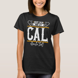 Cal Behalte Calm und lasse Cal-Handle T-Shirt