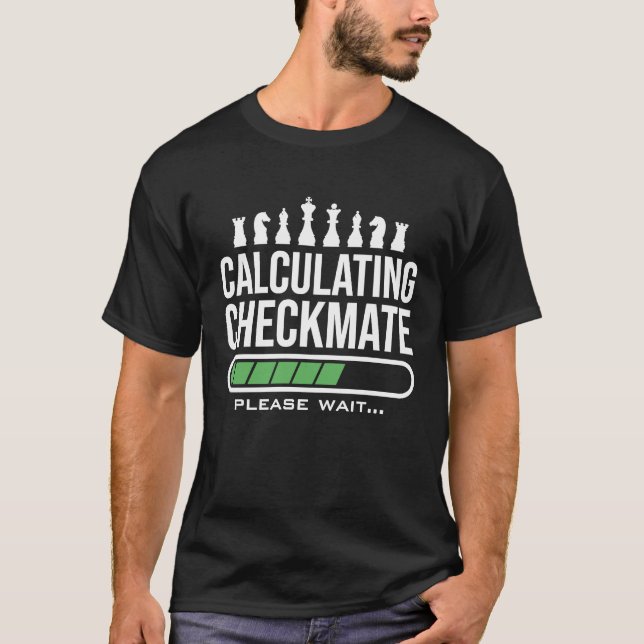 Calculating Checkmate Please Wait  Funny Chess Pla T-Shirt (Vorderseite)