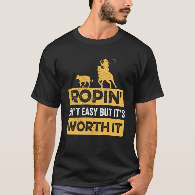 Calf Roping Ropin Ain nicht leicht, aber es ist es T-Shirt (Vorderseite)