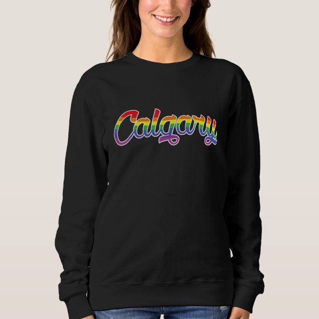 Calgary Alberta Canada Pride Gay Parade Rainbow Fl Sweatshirt (Vorderseite)