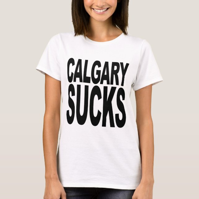 Calgary ist zum Kotzen T-Shirt (Vorderseite)