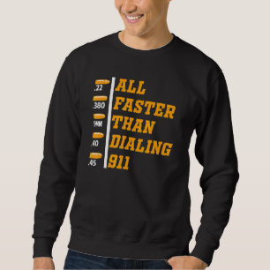 Caliber schneller als Dialing 911 Ammo Gun Eigner Sweatshirt