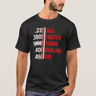 Caliber schneller als Dialing 911 Ammo Gun Eigner  T-Shirt