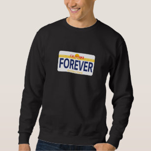 California Cali CA Forever Zuhause Life Living Lic Sweatshirt