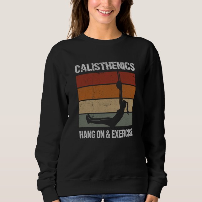 Calisthenics Quote For Men And Women Bodyweight Wo Sweatshirt (Vorderseite)