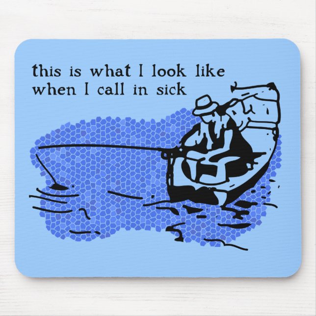 Call In Sick Funny Fishing Mousepad Work Humor (Vorne)