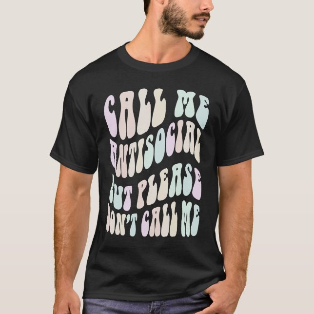 CALL ME ANTI SOCIAL BUT PLEASE DON'T Stay Away Vin T-Shirt (Vorderseite)