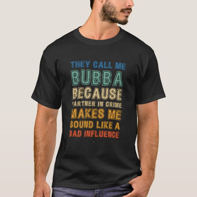 Call Me Bubba Because Pner In Crime Bad Influence T-Shirt (Vorderseite)