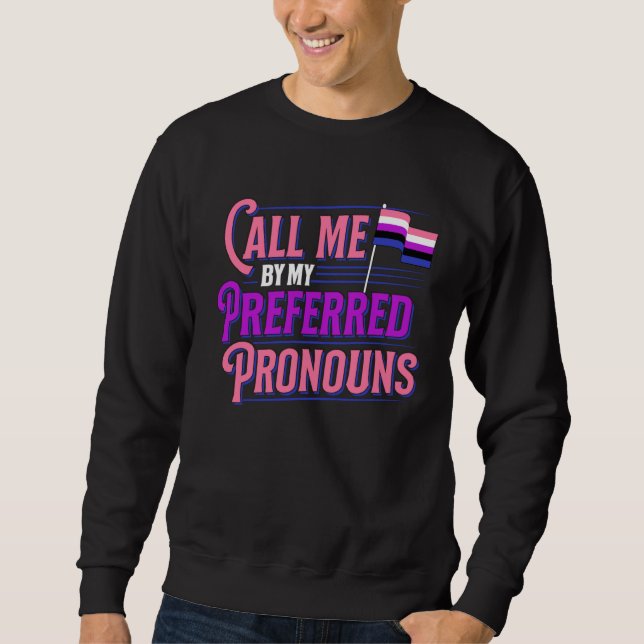 Call Me By My Preferred Pronouns Genderfluid Gende Sweatshirt (Vorderseite)