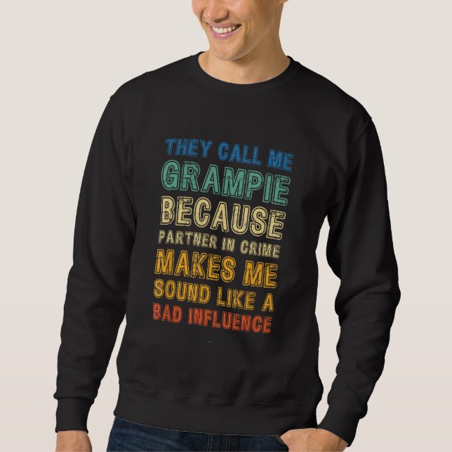 Call Me Grampie Because Partner Crime Bad Influenc Sweatshirt (Vorderseite)
