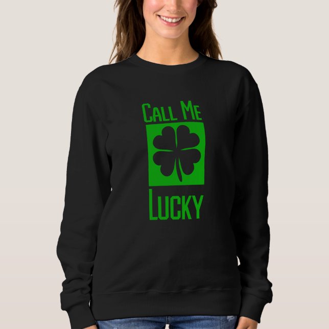 Call Me Lucky Four Leaf C Sweatshirt (Vorderseite)