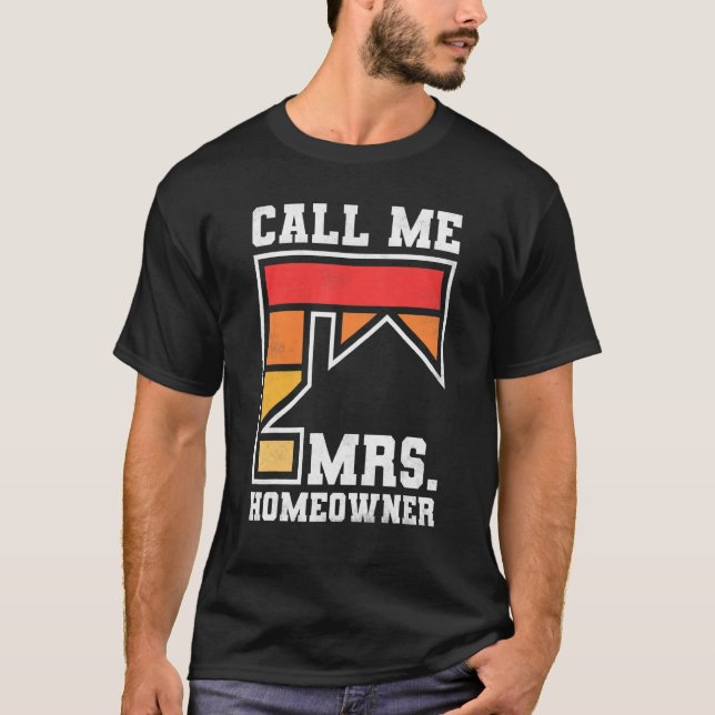 Call Me Mrs  Homeowner  Property Housewarming Part T-Shirt (Vorderseite)