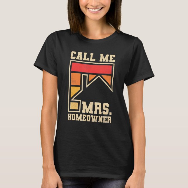 Call Me Mrs Homeowner Property Housewarming Party  T-Shirt (Vorderseite)