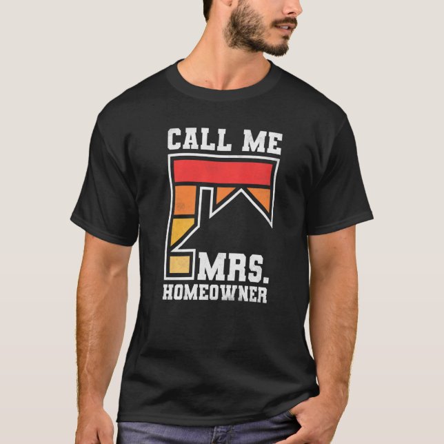 Call Me Mrs Homeowner Property Housewarming Party  T-Shirt (Vorderseite)