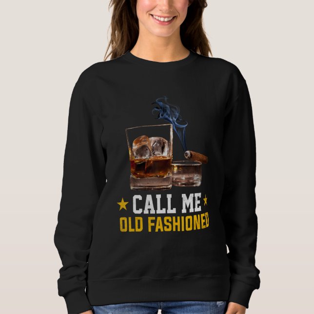 Call Me Old Fashioned Cigar Smoker Smoking Cigar a Sweatshirt (Vorderseite)