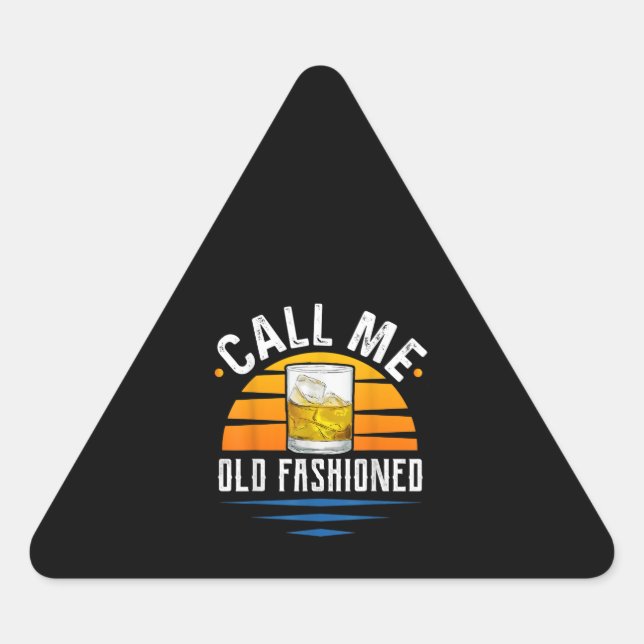 Call Me Old Fashioned Funny Whiskey Bourbon Dreieckiger Aufkleber (Vorderseite)