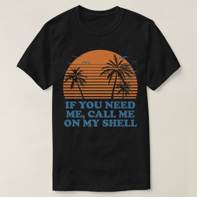 Call Me on My Shell Friends Beach Buddy Ocean 237  T-Shirt (Design vorne)