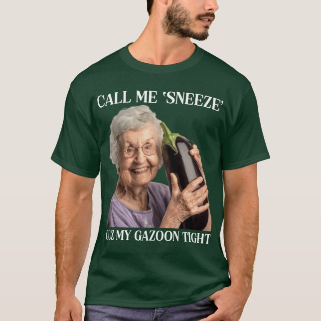 Call Me Sneeze Cuz My Gazoonight funny T-Shirt (Vorderseite)