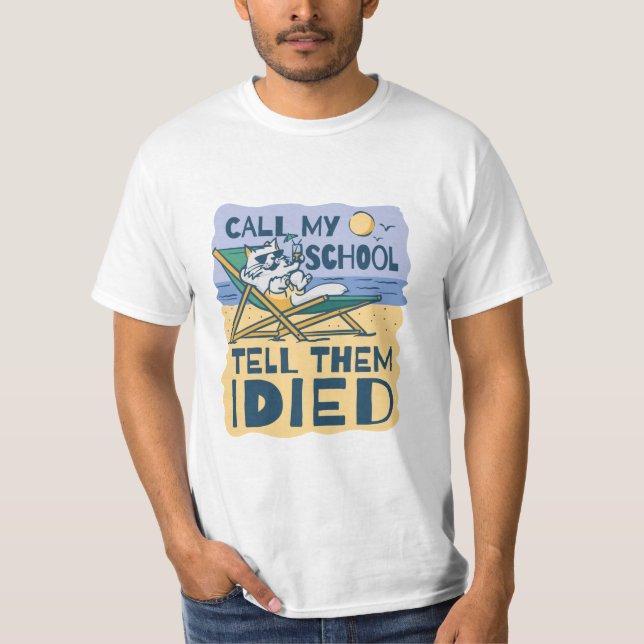 CALL MY SCHOOL TELL THEM I DIED T-Shirt (Vorderseite)