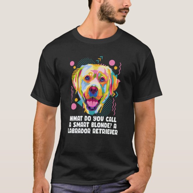 Call Smart Blonde A Labrador Retriever Dog Theme H T-Shirt (Vorderseite)
