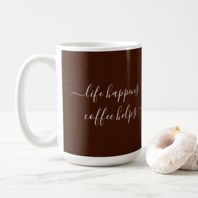 Calligraphy Custom Text Life Happens Coffee Helps Kaffeetasse (Mit Donut)