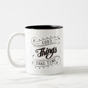 Calligraphy Quote good things take time Zweifarbige Tasse