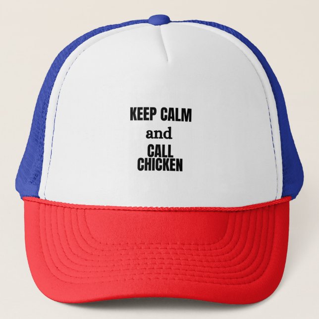 CALM behalten UND CHICKEN ANRUFEN Truckerkappe (Vorderseite)