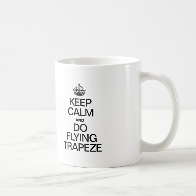CALM behalten UND FLIEGENDE TRAPEZE AUSFÜHREN Kaffeetasse (Rechts)