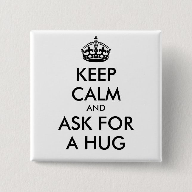 CALM behalten UND FÜR EINEN HUG GEFRAGT - personal Button (Vorderseite)