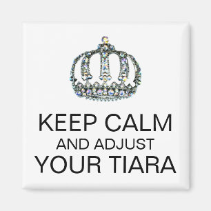 "CALM BEHALTEN UND IHRE TIARA ANPASSEN"-MAGNET MAGNET