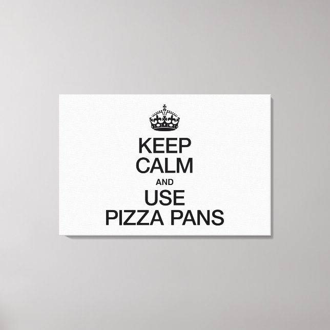 CALM behalten UND PIZZA PANS VERWENDEN Leinwanddruck (Vorderseite)