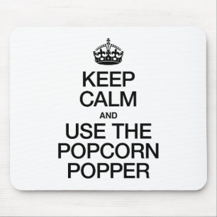 CALM behalten UND POPCORN POPPER VERWENDEN Mousepad