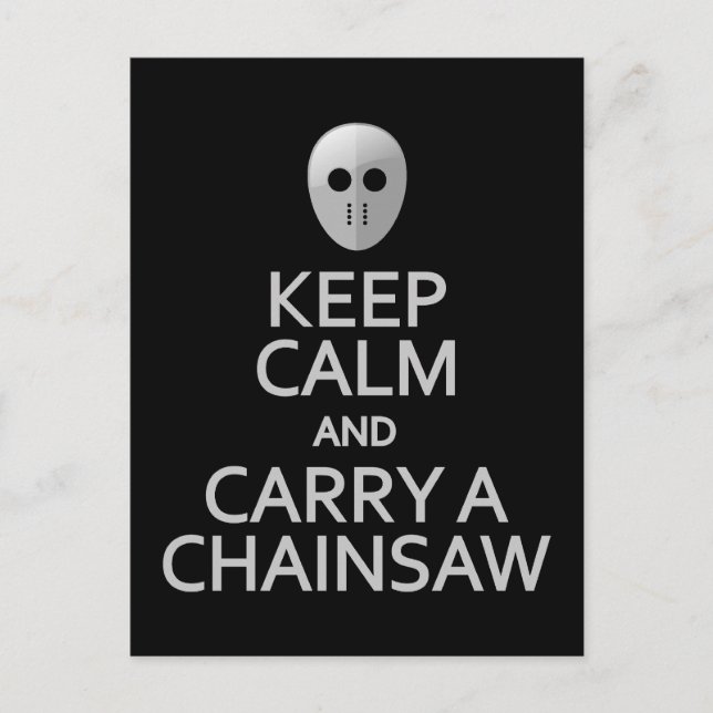 Calm & Carry a Chainsaw-Postkarte behalten, anpass Postkarte (Vorderseite)