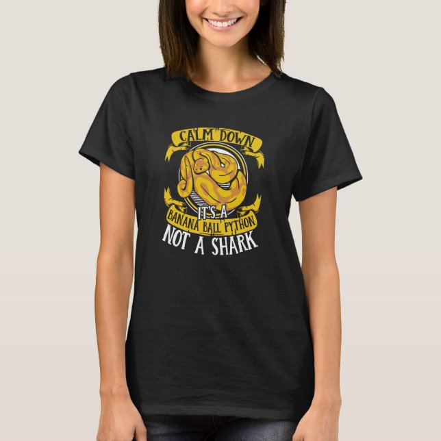 Calm Down It's Not A Shark Snake Owner Banana Ball T-Shirt (Vorderseite)