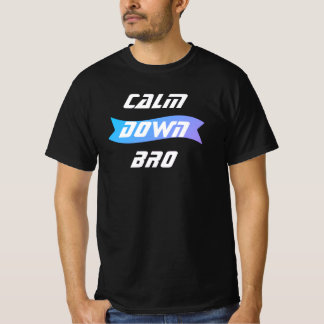 Calm-Down-Mann-T-Shirt T-Shirt